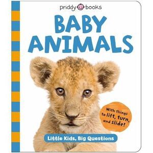 Baby Animals (Little Kids, Big Questions) -- Roger Priddy